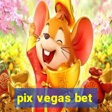 pix vegas bet